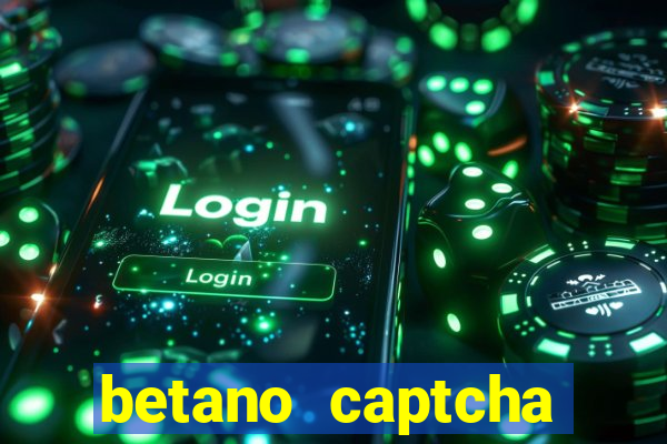 betano captcha security check